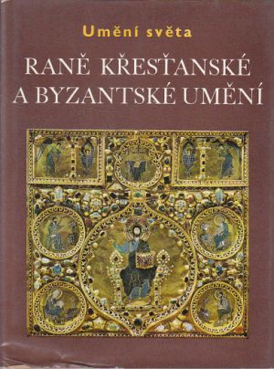 Raně křesťanské a byzantské umění od Jean Lassus