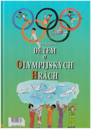 Dětem o Olympijských Hrách od Eva Kubáňová