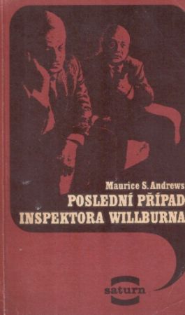 Poslední případ inspektora Willburna od Maurice S. Andrews (p) Saturn