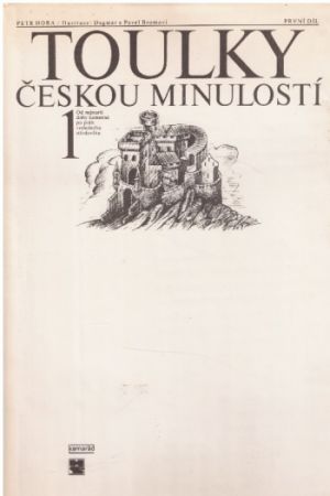Toulky českou minulostí 1 od Petr Hora (p)