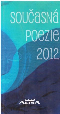 Současná poezie 2012 od  Vladimír Kostiha, Daniel Marcikán,.....