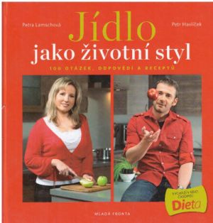 Jídlo jako životní styl. od Petra Lamschová & Petr Havlíček