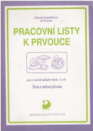 Pracovní listy k prvouce pro 3.. ročník základní školy - 2. díl od Danuše Kvasničková.
