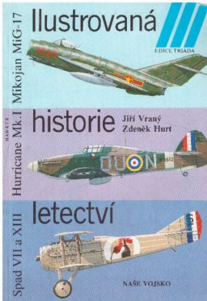 Ilustrovaná historie letectví (Mikojan MiG-17 / Hawker Hurricane Mk.I / Spad VII a XIII)