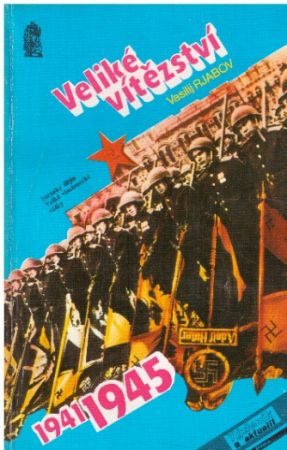 Veliké vítězství  1941 - 1945 od Vasilij Rjabov