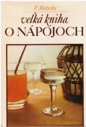 Veľká kniha o nápojoch od Peter Matuška