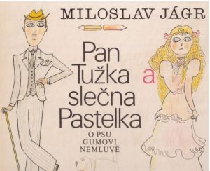 Pan Tužka a slečna Pastelka (o psu Gumovi nemluvě) od Miloslav Jágr
