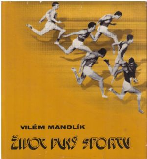 Život plný sportu od Vilém Mandlík.