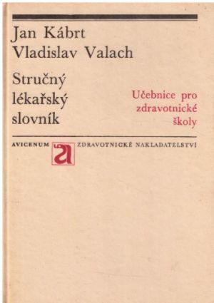 Stručný lékařský slovník od Jan Kábrt & Vladislav Valach