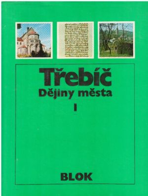 Třebíč: Dějiny města I. od Jiří Uhlíř, Rudolf Fišer & Eva Nováčková