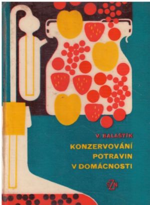 Konzervování potravin v domácnostech od Jaroslav Balaštík