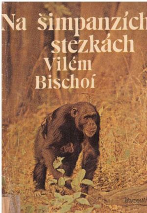 Na šimpanzích stezkách od Vilém Bischof