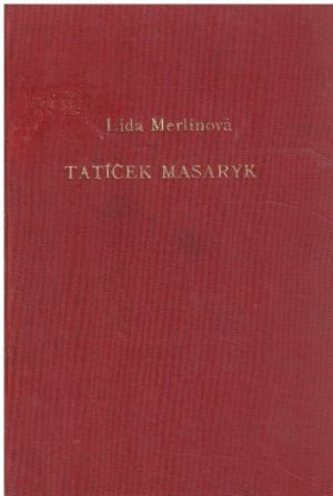 Tatíček Masaryk od Lída Merlinová
