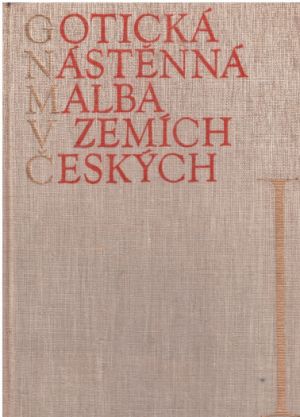 Gotická nástěnná malba v zemích českých I. 1300-1350 od Jaroslav Pešina