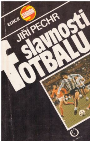 Slavnosti fotbalu od Jiří Pechr