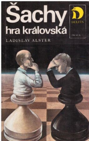 Šachy - hra královská od Ladislav Alster