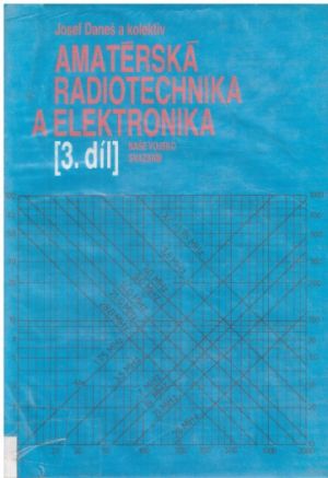 Amatérská radiotechnika a elektronika. 3. díl od kolektiv autorů, Josef Daneš