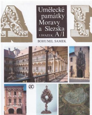 Umělecké památky Moravy a Slezska, Díl 1. A-I od Bohumil Samek