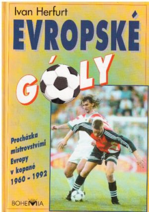 Evropské góly - Procházka evropskými šampionáty 1960-1992 od Ivan Herfurt