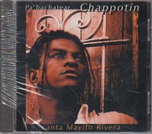 Rivera Mayito - Pa'bachatear Chappotin