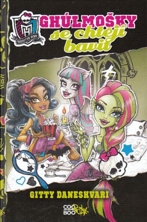 Monster High -Ghúlmošky se chtějí bavit  Nová. nečtená kniha.