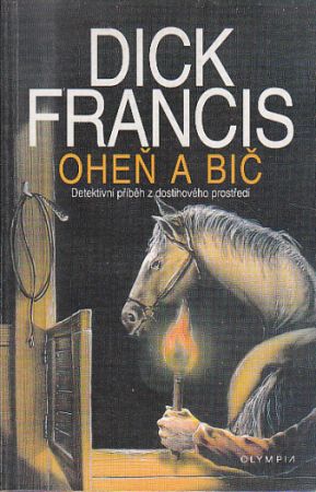 Oheň a bič od Dick Francis