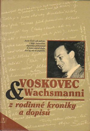 Voskovec & Wachsmanni. Z rodinné kroniky a dopisů