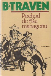 Pochod do říše mahagonu od B. Traven