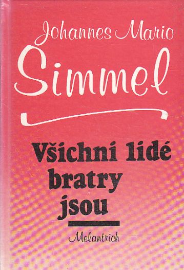 Všichni lidé bratry jsou od Johannes Mario Simmel