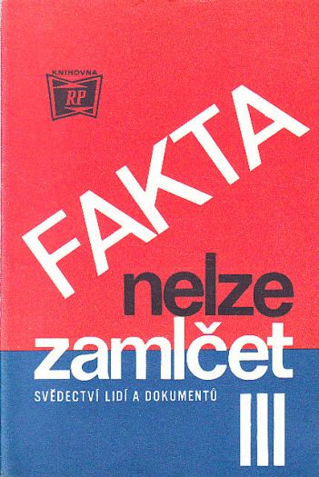 Fakta nelze zamlčet III. - Svědectví lidí a dokumentů.
