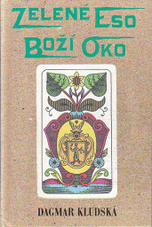 Zelené eso Boží oko od Dagmar Kludská
