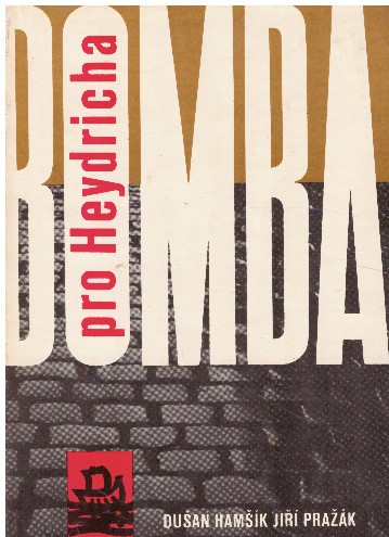 Bomba pro Heydricha od Dušan Hamšík & Jiří Pražák