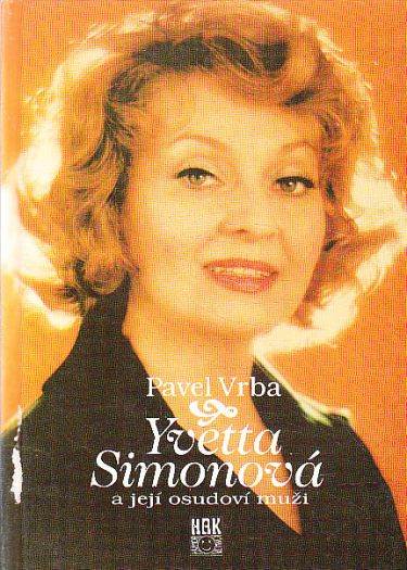 Yvetta Simonová a její osudoví muži od Pavel Vrba