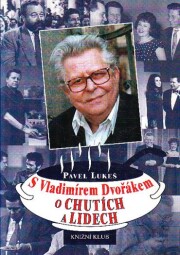 S Vladimírem Dvořákem o chutích a lidech od Pavel Lukeš