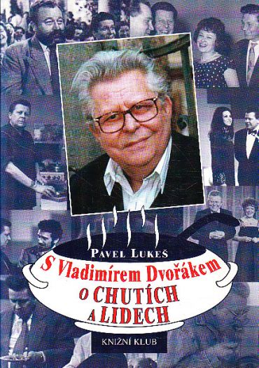 S Vladimírem Dvořákem o chutích a lidech od Pavel Lukeš