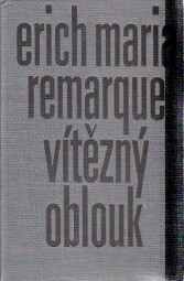 Vítězný oblouk od Erich Maria Remarque