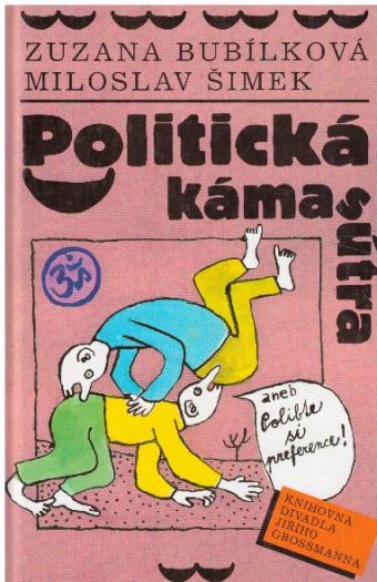 Politicka kámasútra aneb Polibte si preference od Miloslav Šimek & Zuzana Bubílková