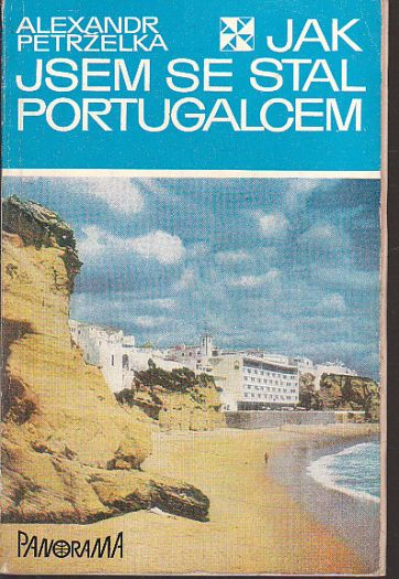 jsem se stal Portugalcem od Alexandr Petrželka