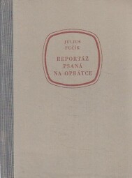 Reportáž, psaná na oprátce od Julius Fučík
