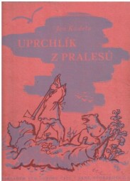Uprchlík z pralesů od Jan Kudela.