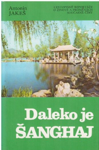 Daleko je Šanghaj od Antonín Jakeš
