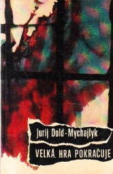 Velká hra pokračuje od Jurij Petrovyč Dold-Mychajlyk