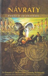 Návraty - Nauka o reinkarnaci od : Šrí Šrímad Abhaj Čaranáravinda Bhaktivédánta Svámí Prabhupáda