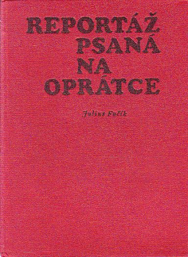 Reportáž, psaná na oprátce od Julius Fučík
