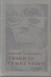 Třikrát černá stopa od Cornell Woolrich