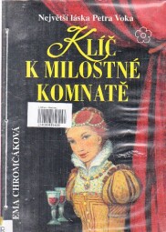 Klíč k milostné komnatě : největší láska Petra Voka od Ema Chromčáková