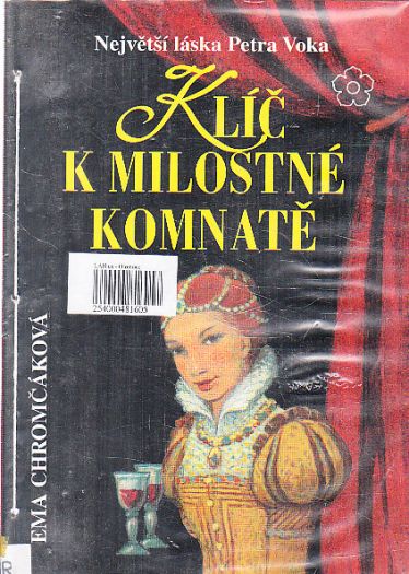Klíč k milostné komnatě : největší láska Petra Voka od Ema Chromčáková