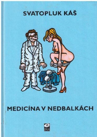 Medicína v nedbalkách aneb Aeskulap ještě po dvaceti letech od Svatopluk Káš