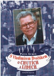 S Vladimírem Dvořákem o chutích a lidech od Pavel Lukeš