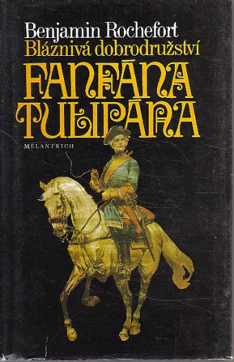 Bláznivá dobrodružství Fanfána Tulipána od Benjamin Rochefort